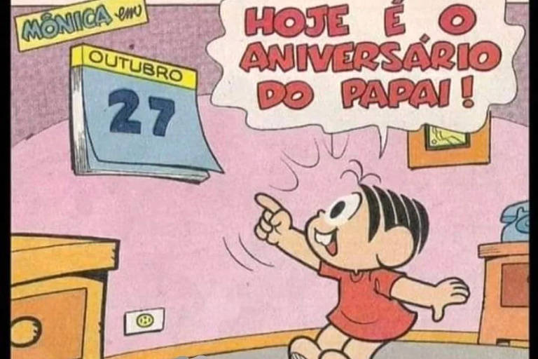 A imagem mostra uma cena de quadrinhos com Mônica, vestindo um vestido vermelho, apontando para um calendário na parede. O calendário indica o dia 27 de outubro. Acima do calendário, há um balão de fala que diz: 'HOJE É O ANIVERSÁRIO DO PAPAI!'. O ambiente é uma sala com uma mesa e uma parede decorada.