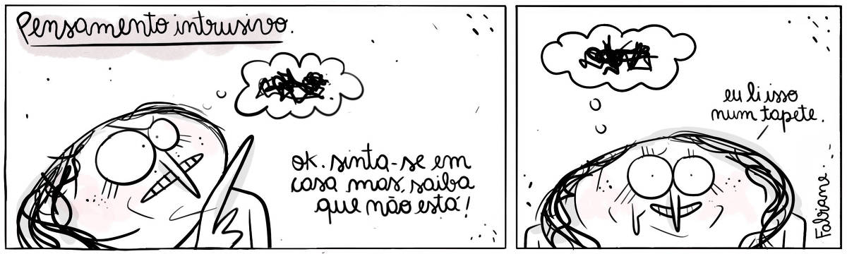 A tira Viver Dói, de Fabiane Langona,  publicada em 16/11/2024 intitulada “Pensamento Intrusivo” é composta por dois quadros horizontais. No primeiro quadro, há uma moça com uma expressão de brava, olhando para cima, onde há um balão de pensamento repleto de rabiscos, representando um pensamento intrusivo. No segundo quadro, a mesma moça aparece sorrindo mas meio chorando, ainda com o balão de pensamento com o rabisco acima da cabeça.  No quadrinho 1 a moça diz: “Ok. Sinta-se em casa, mas saiba que não está!" No quadrinho 2 a moça diz: “Eu li isso num tapete."