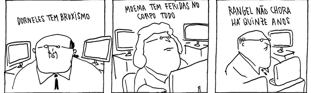 A tira de André Dahmer, publicada em 21.11.2024, tem três quadrinhos, que retratam três pessoas, dois homens e uma mulher, em um ambiente corporativo. Para cada quadro, há uma legenda. Na primeira, lê-se: "Dorneles tem bruxismo"; na segunda legenda: "Moema tem feridas no corpo todo": e por fim, na terceira legenda: "Rangel não chora há quinze anos".