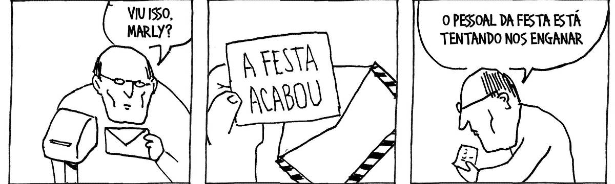 A tira de André Dahmer, publicada em 28.11.2024, tem três quadrinhos. No primeiro, um homem tem em mãos uma carta. Ele está diante de uma caixa-postal. O homem diz para alguém fora do quadro: "Viu isso, Marly?". No segundo quadro, um close do envelope aberto. Na carta está escrito "A festa acabou". No terceiro quadro, o homem comenta: "O pessoal da festa está tentando nos enganar".