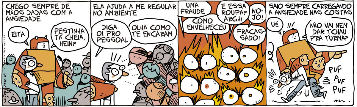 A tira de Galvão Bertazzi se chama Vida Besta e está dividida em quatro quadros. No primeiro quadro temos a legenda: Chego sempre de mãos dadas com a ansiedade. NO desenho, um homem chega numa festa cheia de gente, de mãos dadas com um monstro grande. O monstro diz: Eita! Festinha tá cheia, hein? No segundo quadro temos a legenda: Ela ajuda a me regular no ambiente. O monstro segura o homem pelos ombros em direção às pessoas que o encaram e diz: Diga oi pro pessoal. Olha como te encaram. NO terceiro quadro  temos o desenho de muitos olhos em chamas, olhando fixamente para o homem. Eles dizem: Uma fraude! Como envelheceu! Essa roupa, argh? Nojo! Fracassado! No quarto quadro temos a legenda: Saio sempre carregando a  ansiedade nas costas. O homem agora carrega o monstro nas costas. Ele é muito pesado. O monstro diz: Ué. Não vai nem dar tchau pra turma?