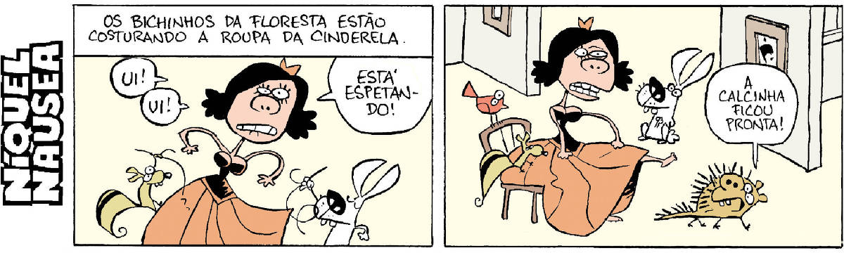 Quadrinho 01- Os bichinhos estão costurando a roupa da Cinderela. Ela geme: Ui ui , está espetando. Um coelho maneja a agulha com a linha. Quadrinho 02- Um porco-espinho sai de baixo do vestido e diz: A calcinha ficou pronta.