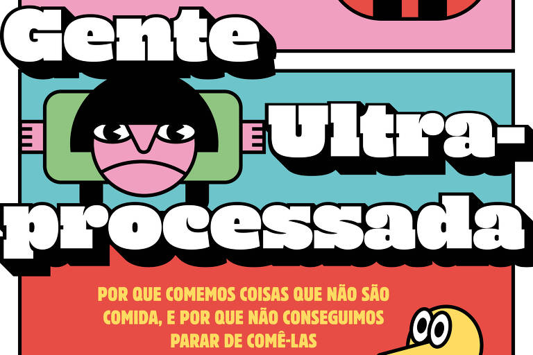 A imagem é a capa do livro 039;Gente Ultraprocessada039; de Chris Van Tulleken. O design é colorido e apresenta várias ilustrações estilizadas de figuras humanas em diferentes posições. O título 039;Gente Ultraprocessada039; está em destaque， em letras grandes e em negrito. Abaixo do título， há uma frase que diz: 039;por que comemos coisas que não são comida， e por que não conseguimos parar de comê-las039;. O fundo é composto por várias cores， incluindo amarelo， rosa， azul e verde.