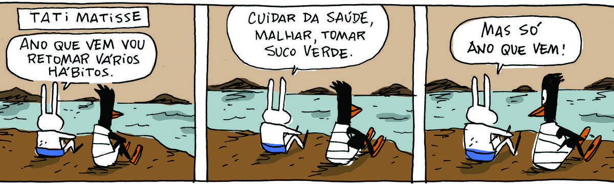 A tirinha TATI MATISSE, publicada em 28/12/2024, com 3 quadrinhos, traz TATI MATISSE, uma coelhinha branca de orelhas compridas e saia azul e GISLAINE, uma ave preta pernalta, com bico laranja e vestido branco com listras pretas. Estão sentadas no topo de uma colina, olhando para uma paisagem de montanhas. No quadrinho 1, Tati diz: Ano que vem vou retomar vários hábitos.  No quadrinho 2,  ela continua: Cuidar da saúde, malhar, tomar suco verde. No quadrinho 3, ela finaliza: À partir de março.