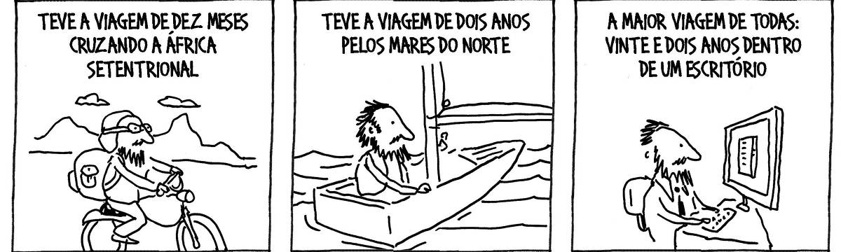 A tira de André Dahmer, publicada em 08.01.2025, tem três quadrinhos. No primeiro, um homem pilota uma moto. Ele carrega uma grande mochila nas costas. A legenda diz: "Teve a viagem de dez meses cruzando a África Setentrional". ". No segundo quadrinho, o home  está dentro de uma barco. A legenda diz: "Teve a viagem de dois anos pelos Mares do Norte". No terceiro quadrinho, o homem está sentado em uma mesa. Ele veste gravata e opera um computador. A legenda diz: "A maior viagem de todas: Vinte e dois anos dentro de um escritório".