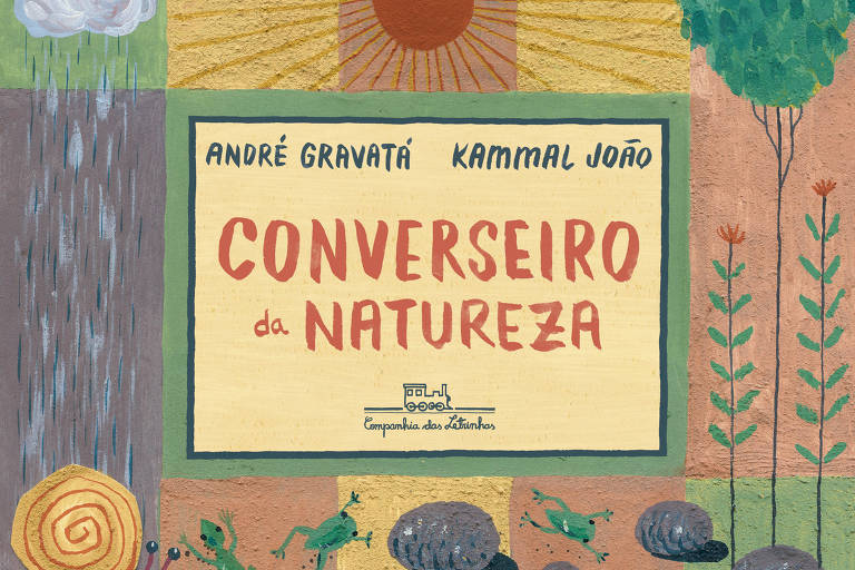 Capa do livro 039;Converseiro da Natureza039;， de André Gravatá e Kammal João (ed. Companhia das Letrinhas)