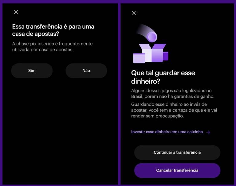 A imagem apresenta duas telas de um aplicativo. A primeira tela questiona se a transferência é para uma casa de apostas， com as opções 039;Sim039; e 039;Não039;. A segunda tela sugere guardar o dinheiro ao invés de apostar， informando que alguns jogos são legalizados no Brasil， mas não garantem ganhos. Há um botão para investir o dinheiro em uma 039;caixinha039;， além das opções 039;Continuar a transferência039; e 039;Cancelar transferência039;.
