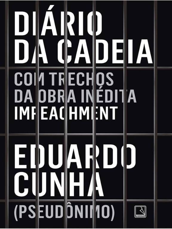 A imagem mostra a capa do livro 039;Diário da Cadeia039;， que apresenta um fundo preto com texto em branco. O título 039;DIÁRIO DA CADEIA039; está em destaque na parte superior. Abaixo， há a frase 039;COM TRECHOS DA OBRA INÉDITA IMPEACHMENT039;. Na parte inferior， está o nome 039;EDUARDO CUNHA039; seguido da palavra 039;(PSEUDÔNIMO)039;. A capa é dividida por barras que lembram uma cela.