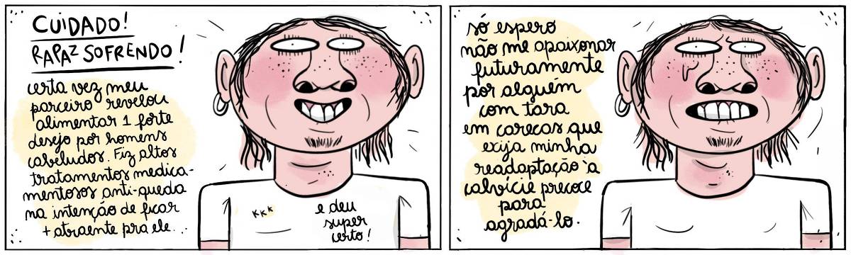 A tira Viver Dói, de Fabiane Langona, publicada em 20/01/25 e intitulada “CUIDADO! RAPAZ SOFRENDO!”,  é composta por dois quadros horizontais. No primeiro, vemos um rapaz sorridente. Seus cabelos são cacheados, compridos e sedosos. Ele também está adornado por um brinco em forma de argola. No quadro seguinte, segue-se a mesma cena, porém agora o rapaz mostra-se reflexivo enquanto uma lágrima escorre por sua face. No quadrinho 1, o personagem diz: "Certa vez meu parceiro revelou alimentar um forte desejo por homens cabeludos. Fiz altos tratamentos medicamentosos anti-queda na intenção de ficar mais atraente pra ele. Kkk.. e deu super certo!". No quadrinho 2, o personagem diz: "Só espero não me apaixonar futuramente por alguém com tara em carecas que exija minha readaptação à calvície precoce para agradá-lo."