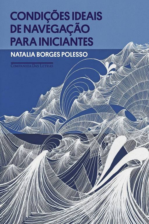 A imagem mostra a capa do livro 039;Condições Ideais de Navegação para Iniciantes039;， escrito por Natalia Borges Polesso. O fundo é azul， e há uma ilustração em branco que representa ondas do mar， com linhas fluidas e dinâmicas que criam um efeito visual de movimento. O título do livro está em letras grandes e em negrito na parte superior， enquanto o nome da autora e a editora estão localizados na parte inferior.