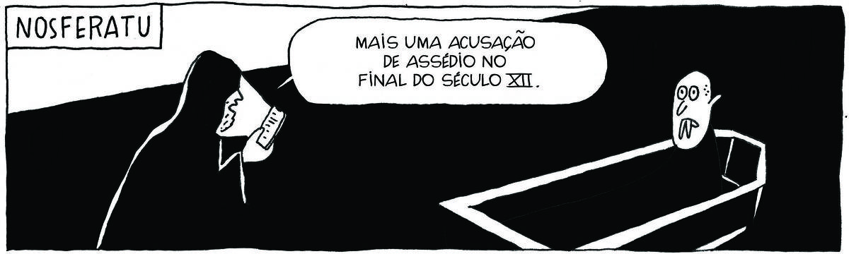 A tirinha Bicudinho, publicada em 27/01/2025, traz o título Nosferatu. Em uma cripta, um homem barbado, com o celular na mão, diz: Mais uma acusação de assédio no final do século XII. O vampiro levanta a cabeça, em sua tumba.