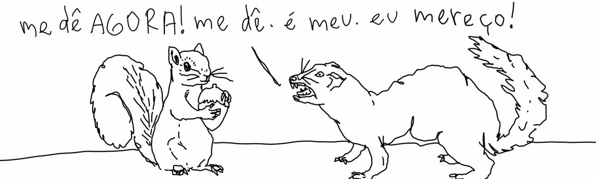 A tirinha em preto e branco de Estela May, publicada em 27/01/25, traz um esquilo segurando uma noz e uma fuinha furiosa que diz “me dê AGORA! me dê. é meu. eu mereço!”.