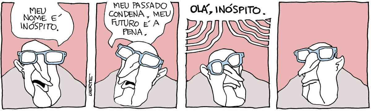 Tira de Laerte, em 4 quadrinhos. 1) Um homem, de óculos, fala: “Meu nome é Inóspito”. 2) Ele continua: “Meu passado condena, meu futuro é a pena”. 3) Várias vocês em torno dele respondem: “Olá, Inóspito.” 4) O homem continua como estava.