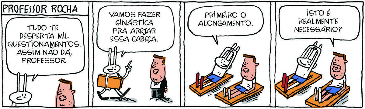 A tirinha PROFESSOR ROCHA, publicada em 30/01/2025, com 4 quadrinhos, traz o PROFESSOR ROCHA, homem branco, gordinho, calça, paletó  e cavanhaque, com TATI MATISSE, uma coelhinha branca de orelhas compridas e saia azul. No quadrinho 1, ela fala: tudo te desperta mil questionamentos. Assim não dá, professor. No quadrinho 2, ela traz um colchonete e diz: Vamos fazer ginástica pra arejar essa cabeça. No quadrinho 3, eles estão sentados nos colchonetes, com roupas de ginástica. Tati se alonga e diz: Primeiro o alongamento. No quadrinho 4, o professor pergunta: Isto é realmente necessário?