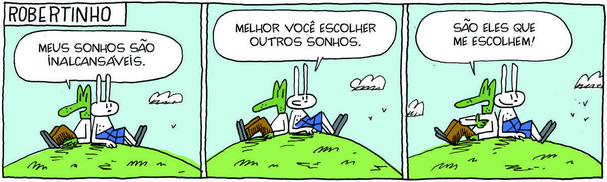 A tirinha ROBERTINHO, publicada em 12/02/2025, com 3 quadrinhos, traz ROBERTINHO, um lagarto verde com camiseta branca e calça bege e TATI MATISSE, uma coelhinha branca de orelhas compridas e saia azul. Estão sentados em um montinho gramado, um apoiado nas costas do outro.  No quadrinho 1, Robertinho diz: Meus sonhos são inalcansáveis. No quadrinho 2, Tati responde: Melhor você escolher outros sonhos. No quadrinho 3, ele diz: São eles que me escolhem!