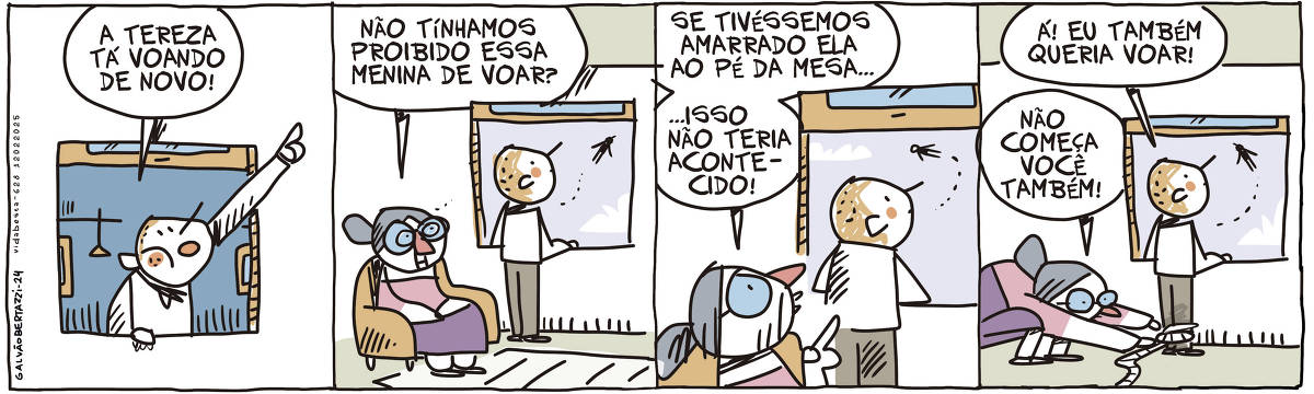 A tira de Galvão Bertazzi se chama Vida Besta e está dividida em quatro quadros. No primeiro quadro um moço está olhando pela janela. Ele aponta para o céu e diz: A Tereza está voando de novo! No segundo quadro uma senhora sentada no sofá diz: Não tínhamos proibido essa menina de voar? No terceiro quadro a senhora diz: Se tivéssemos amarrado ela ao pé da mesa isso não teria acontecido. No quarto quadro o moço, ainda olhando pela janela diz: Á! Eu também queria voar! A senhora agora está amarrando uma corda nos pés do moço. Ela diz: Não começa vocÊ também!