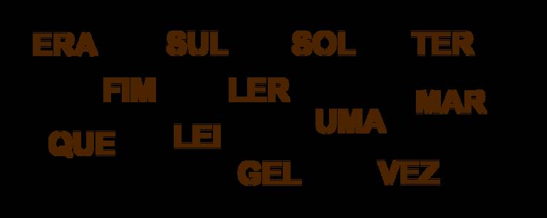 A imagem apresenta um conjunto de palavras dispostas de forma aleatória. As palavras incluem: 039;ERA039;， 039;SUL039;， 039;SOL039;， 039;TER039;， 039;FIM039;， 039;LER039;， 039;UMA039;， 039;MAR039;， 039;QUE039;， 039;LEI039;， 039;GEL039;， 039;VEZ039;.