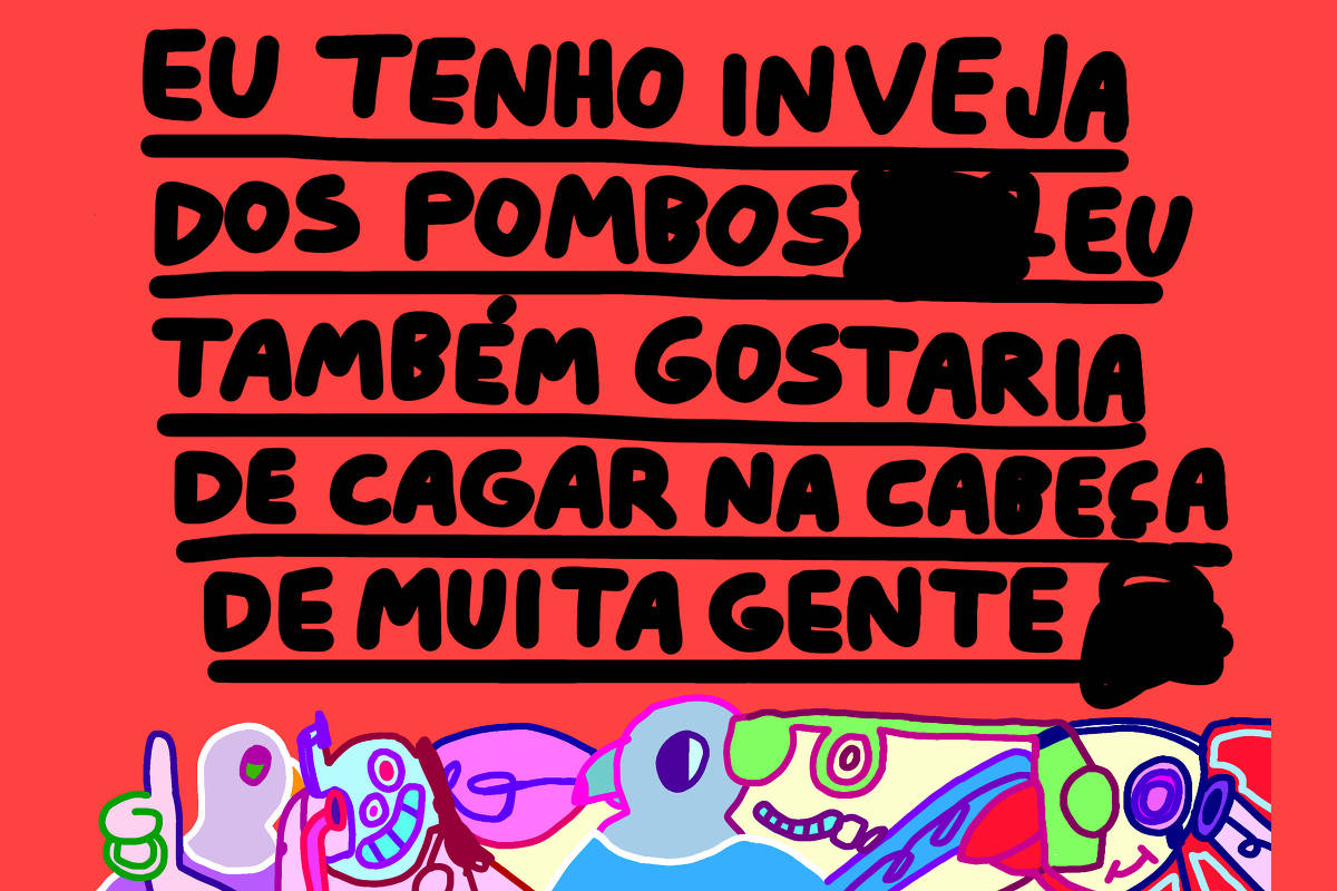 A imagem apresenta um fundo vermelho com texto em letras pretas que diz: 'EU TENHO INVEJA DOS POMBOS EU TAMBÉM GOSTARIA DE CAGAR NA CABEÇA DE MUITA GENTE'. Na parte inferior, há ilustrações coloridas de personagens com expressões variadas, incluindo um polegar para cima e rostos sorridentes