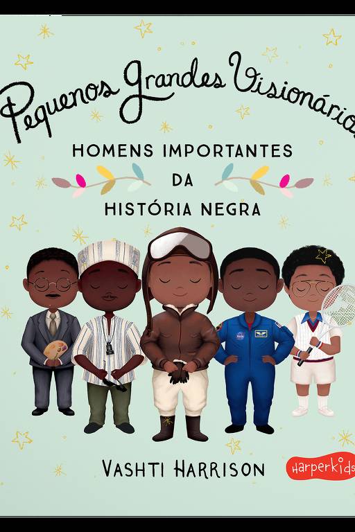 Capa do livro 'Pequenos Grandes Visionários: Homens Importantes da História Negra'