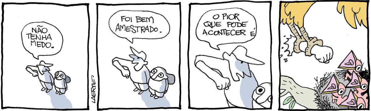 Tira de Laerte, em 4 quadrinhos. 1) Um homem mantém o braço no ar, na posição de quem aguarda um falcão pousar. A seu lado, uma pessoa olha, com olhos arregalados, para a direção de onde vem a ave. O homem diz: “Não tenha medo”. 2) O homem, sempre com o braço pronto para a ave, diz: “Foi bem amestrado”. 3) O homem fala: “O pior que pode acontecer é…” 4) A ave carrega o braço arrancado do homem e traz para seus filhotes famintos, que aguardam de bicos abertos no ninho.
