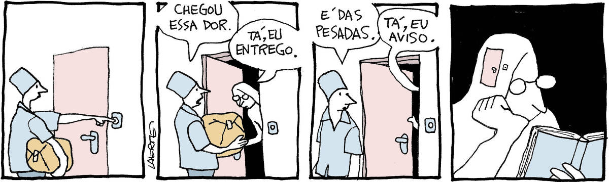 Tira de Laerte, em 4 quadrinhos. 1) Um entregador, com um pacote sob o braço, toca a campainha de uma porta. 2) A porta se abre e uma moça atende. O entregador apresenta o pacote, dizendo: “Chegou essa dor” - a moça responde: “Tá, eu entrego—. 3) A moça já recebeu e vai fechando a porta. O entregador ainda diz: “É das pesadas” - a moça responde: “Tá, eu aviso”. 4) Uma moça, muito semelhante à que atendeu a porta, está lendo um livro. Em um lado da sua cabeça há uma pequena porta, muito semelhante àquela em que o entregador tocou.