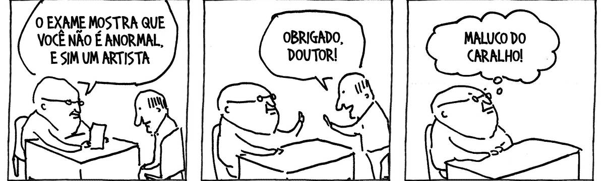 A tira de André Dahmer, publicada em 04.04.2024, tem três quadrinhos. No primeiro, um médico está diante de um paciente. Ele tem uma folha em mãos, e diz: "O exame mostra que você não é um anormal, e sim um artista. No segundo quadro, o paciente está feliz e se despede do médico; "Obrigado, doutor". No terceiro e último quadrinho, o médico está sozinho em sua mesa. Irritado, ele pensa: "Maluco do caralho!".