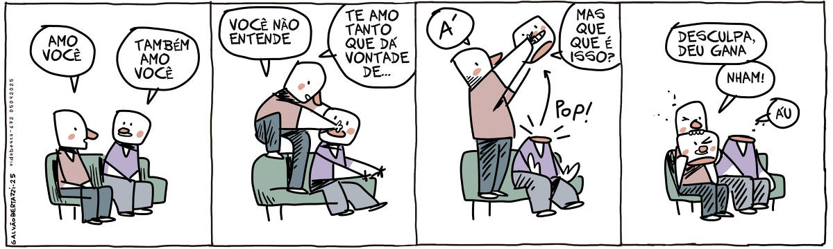 A tira de Galvão Bertazzi se chama Vida Besta e está dividida em quatro quadros. No primeiro quadro dois homens estão sentado num sofá. Um deles diz: Amo você. O outro diz: Também amo você. No segundo quadro o primeiro sobre no sofá e segura a cabeça do outro e diz: Você não entende. Te amo tanto que dá vontade de... NO terceiro quadro o homem em cima do sofá arranca a cabeça do outro homem e diz: á! A cabeça arrancada diz: Mas que que isso? No quarto quadro o homem volta a se sentar e começa a mastigar a cabeça do outro homem. Ele diz: desculpa, deu gana. NHam! A cabeça arrancada diz: Áu!