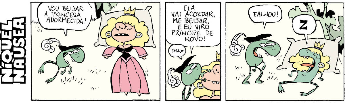 Quadrinho 01 – Um sapo de chapéu de príncipe se aproxima de uma princesa adormecida e diz: Vou beijar a princesa adormecida.  Quadrinho 02 – Ela vai acordar, me beijar e eu viro príncipe de novo. Smack.  Quadrinho 03 – o sapo fala: Falhou. A princesa virou uma sapa adormecida.