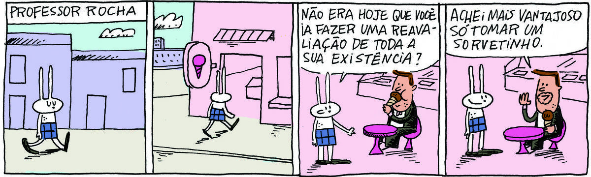 A tirinha PROFESSOR ROCHA, publicada em 23/04/2025, com 4 quadrinhos, traz o PROFESSOR ROCHA, homem branco, gordinho, calça e paletó pretos, camisa branca e cavanhaque, com TATI MATISSE, uma coelhinha branca de orelhas compridas e saia azul. No quadrinho 1, Tati anda por uma calçada. No quadrinho 2, ela entra em uma sorveteria. No quadrinho 3, ela encontra o professor sentado em uma mesa tomando um sorvete e pergunta: Não era hoje que você ia fazer uma reavaliação de toda a sua existência? No quadrinho 4, ele responde: Achei mais vantajoso tomar um sorvetinho.