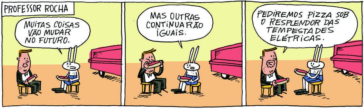 A tirinha PROFESSOR ROCHA, publicada em 05/05/2025, com 3 quadrinhos, traz o PROFESSOR ROCHA, homem branco, gordinho, calça e paletó pretos, camisa branca e cavanhaque, com TATI MATISSE, uma coelhinha branca de orelhas compridas e saia azul. Estão sentados em banquinhos comendo hot-dogs, ao lado de um food-truck. No quadrinho 1, ela fala: Muitas coisas vão mudar no futuro. No quadrinho 2, ela continua: Mas outras coisas continuarão iguais. No quadrinho 3, ele responde: Pediremos pizza sob o resplendor das tempestades elétricas.