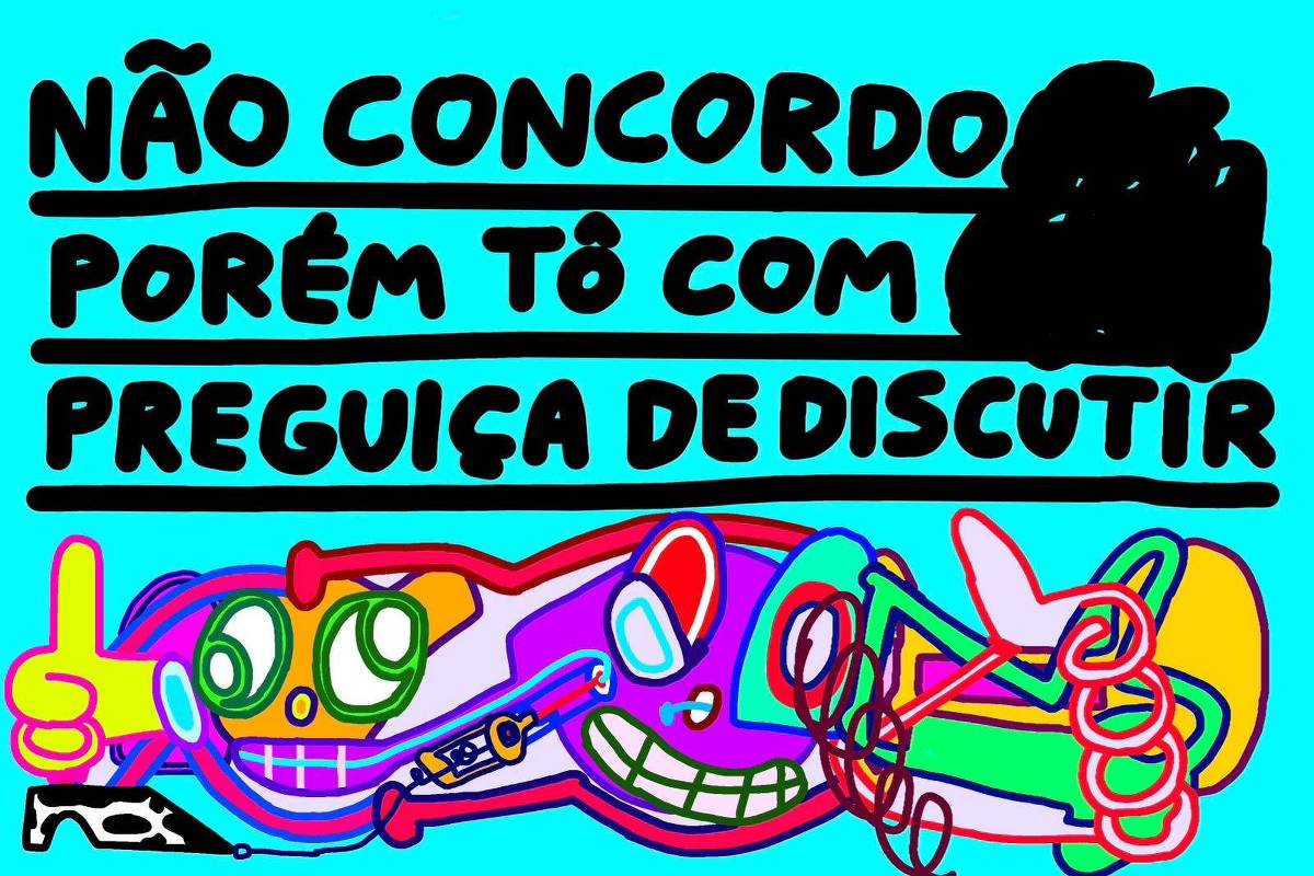 . O plano de fundo é azul claro, e a imagem é composta por dois elementos principais: o texto em destaque e uma ilustração colorida de estilo cartunesco na parte inferior. Texto (em letras grandes e destacadas): "Não concordo porém tô com preguiça de discutir". As palavras estão dispostas em três linhas, com uso de negrito e caixa alta. Partes do texto parecem ter sido riscadas com tinta preta (como forma de censura ou destaque irônico).