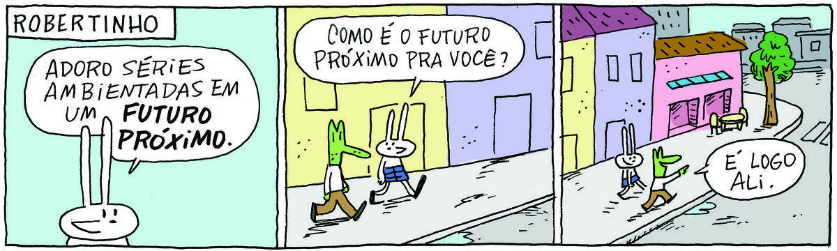 A tirinha ROBERTINHO, publicada em 12/05/2025, com 3 quadrinhos, traz TATI MATISSE, uma coelhinha branca de orelhas compridas e saia e ROBERTINHO, um lagarto com camiseta e calça. Estão caminhando por uma calçada da cidade. No quadrinho 1, Tati diz: Adoro séries ambientadas em um futuro próximo. No quadrinho 2, Tati pergunta: Como é o futuro próximo pra você? No quadrinho 3 ele aponta para a frente, onde há um bar de esquina e diz: É logo ali.