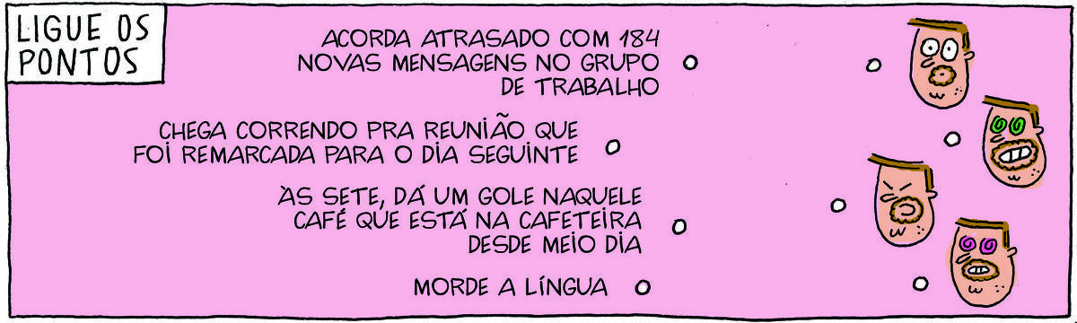 A tirinha Bicudinho, publicada em 14/05/2025, traz o título LIGUE OS PONTOS. Na coluna da esquerda, há o texto com 4 opções e na coluna da esquerda há 4 desenhos do Professor Rocha com expressões correspondentes às opções de texto: 1. Acorda atrasado com 184 novas mensagens no grupo de trabalho 2. Chega correndo pra reunião que foi remarcada para o dia seguinte 3. Às sete, dá um gole naquele café que está na cafeteira desde meio dia 4. Morde a língua.