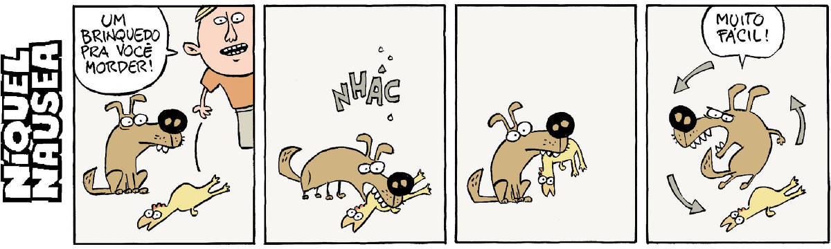 brinquedo pra você morder! Quadrinho 02- O cão abocanha o frango. Nhác. Quadrinho 03- O cão está parado com o frango na boca. Quadrinho 04- O cão larga o frango plástico e volta a perseguir seu próprio rabo. O cão diz: Muito fácil.