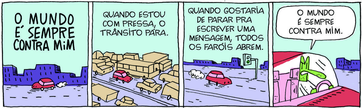 A tirinha Bicudinho, publicada em 15/05/25, tem 4 quadrinhos. No quadrinho 1, um carro anda em uma via com uma cidade ao fundo. Acima, o título: O mundo é sempre contra mim. No quadrinho dois, o carro está parado em um congestionamento. Acima, o texto: Quando estou com pressa, o trânsito pára. No quadrinho 3, o carro anda em uma via livre, com sinal verde. Acima, o texto: Quando gostaria de parar pra  escrever uma mensagem, todos os faróis abrem. No quadrinho 4, Robertinho, um lagarto, no volante do carro, diz: O mundo é sempre contra mim.