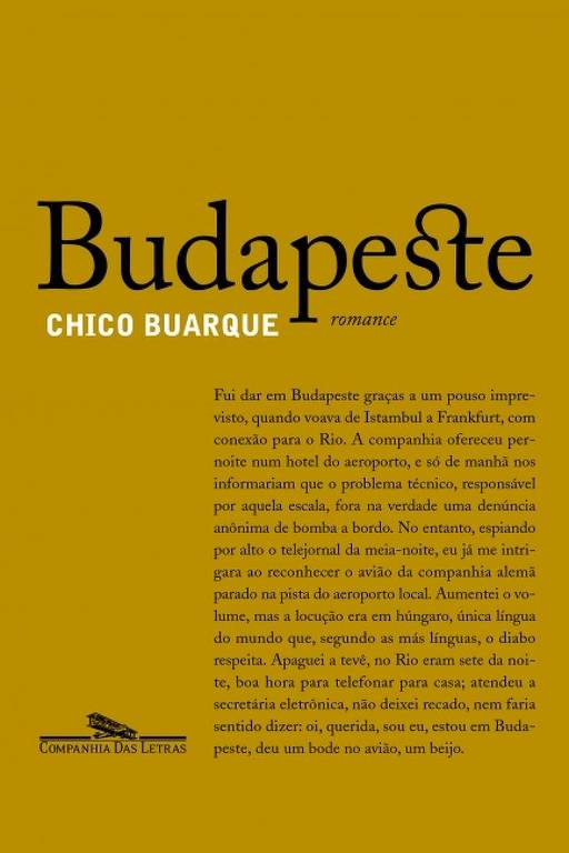 A imagem mostra a capa do livro 'Budapeste', escrito por Chico Buarque. O fundo é de uma cor amarela sólida. O título 'Budapeste' está em letras grandes e pretas, enquanto o nome do autor, 'CHICO BUARQUE', está logo abaixo em letras menores. Abaixo do nome do autor, há a palavra 'romance' em uma fonte menor. No rodapé, está o logotipo da editora 'COMPANHIAS DAS LETRAS'.