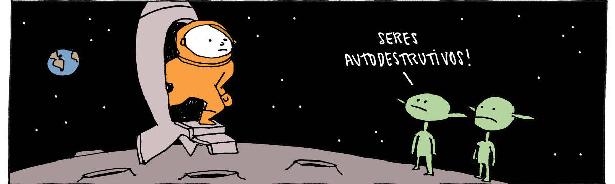 A tira de André Dahmer, publicada em 26.05.2025, tem apenas um quadro. Nele, um astronauta desembarca em outro planeta. Dois extraterrestres, tristes, o observam. Um deles diz: "Seres autodestrutivos!".