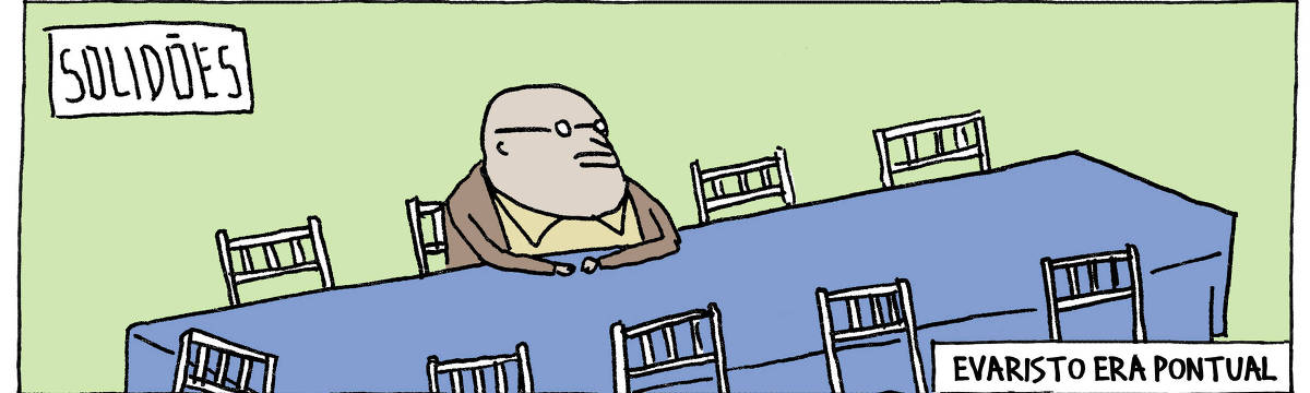 A tira de André Dahmer, publicada em 28.05.2025, tem apenas um quadro. Com a legenda "Solidões", mostra um homem solitário em uma comprida mesa vazia, em um restaurante. Ao seu entorno, todas as cadeiras estão vagas. A legenda diz: "Evaristo era pontual".