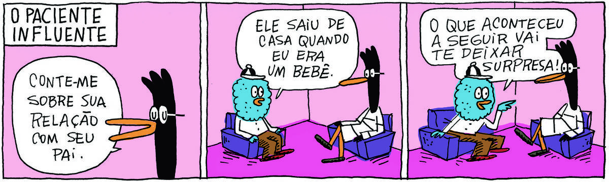 A tirinha O PACIENTE INFLUENTE, publicada em 29/05/2025, com 3 quadrinhos, traz uma ave azul de camisa, calça e boné, sentado em uma poltrona ao lado de DOUTORA GISLAINE, uma ave preta pernalta, com vestido listado, também sentada em uma poltrona. É uma sessão de terapia. No quadrinho 1, a doutora diz: Conte-me sobre sua relação com seu pai. No quadrinho 2, o paciente responde: Ele saiu de casa quando eu era um bebê. No quadrinho 3, ele completa: O que aconteceu a seguir vai te deixar surpresa!