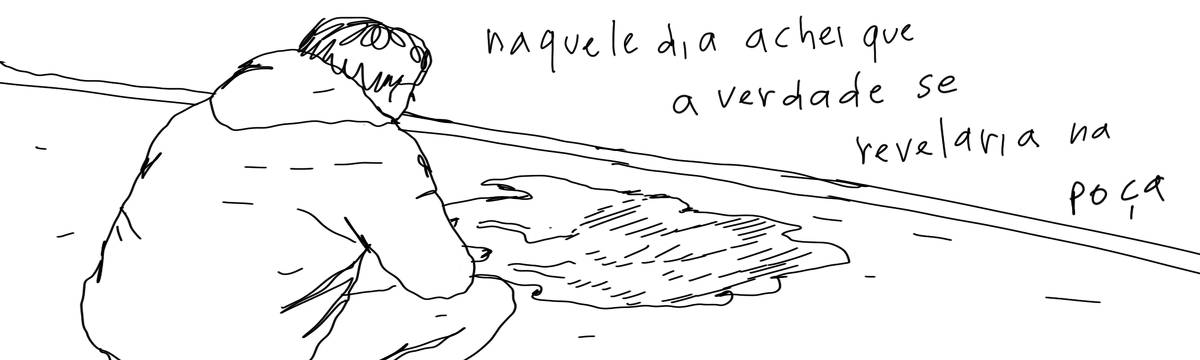 A tirinha em preto e branco de Estela May, publicada em 29/05/25, traz um homem agachado de costas olhando uma poça no chão. À direita da imagem, “naquele dia achei que a verdade se revelaria na poça”.