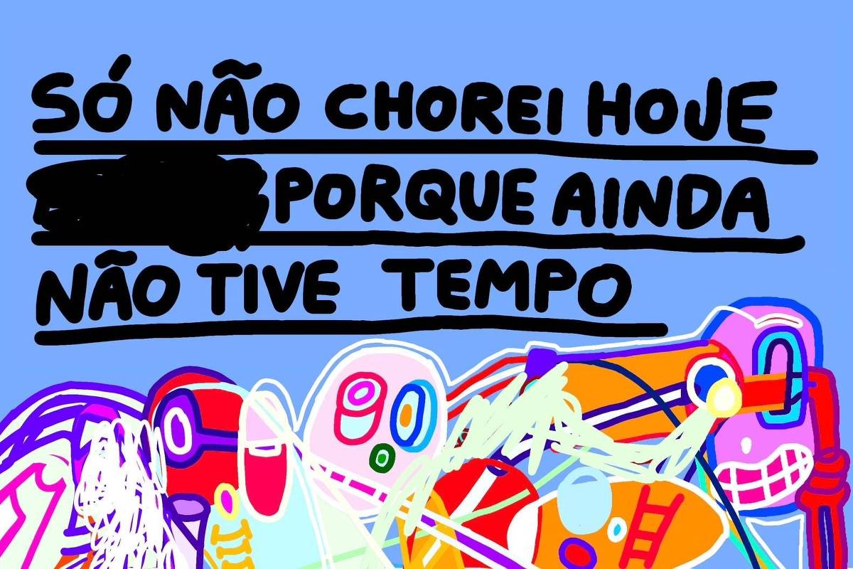 A imagem apresenta um fundo azul claro com várias ilustrações coloridas, incluindo formas abstratas e rostos estilizados. No centro, há um texto em letras grandes e negrito que diz: 'Só não chorei hoje porque ainda não tive tempo'. Algumas partes do texto estão cobertas. As cores predominantes incluem vermelho, amarelo, verde e azul.