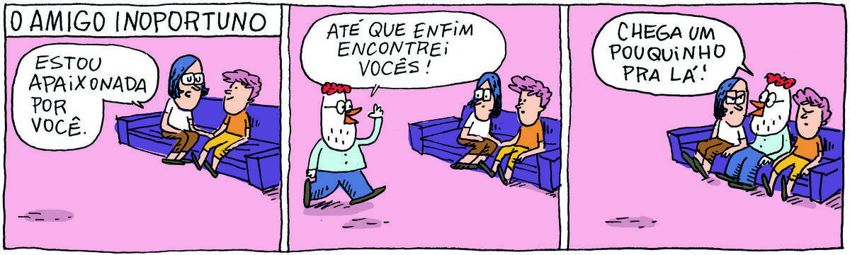 A tirinha O AMIGO INOPORTUNO, publicada em 04/06/25, traz duas garotas sentadas em um sofá. Uma delas diz: Estou apaixonada por você. No quadrinho 2, chega um galo branco vestido de azul todo animado: Até que enfim encontrei vocês! No quadrinho 3, ele está sentado entre as duas e diz: Chega um pouquinho pra lá!