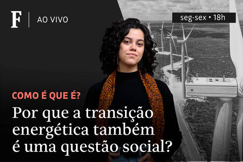 Por que a transição energética também é uma questão social?