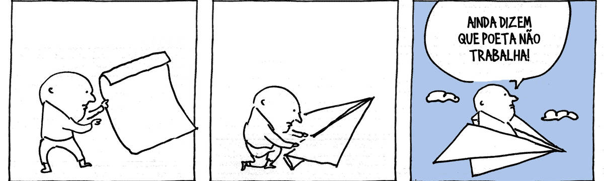 A tira de André Dahmer, publicada em 07.06.2025, tem três quadros. No primeiro quadrinho, um homem tem em mãos uma enorme folha de papel branco. No segundo quadrinho, o homem está dobrando imensa a folha. No terceiro e último quadrinho, o homem está voando em um grande avião de papel. Há nuvens em seu entorno. Ele diz: "E ainda dizem que poeta não trabalha!".