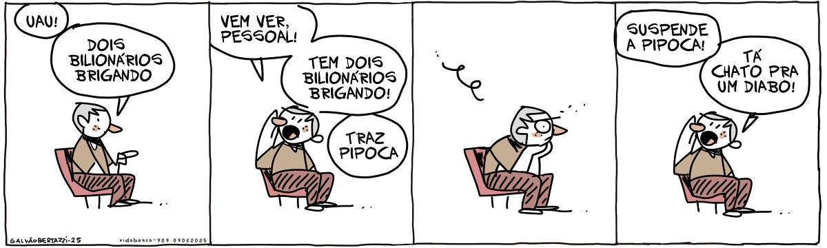 A tira de Galvão Bertazzi se chama Vida Besta  e está dividida em quatro quadros. No primeiro quadro um homem está sentado. Ele aponta para algo e diz: Uau! Dois bilionários brigando. No segundo quadro ele se vira e grita: Vem ver, pessoal! Tem dois bilionários brigando! Traz pipoca! No terceiro quadro o homem fica vendo o que acontece com cara de entediado. No quarto quadro ele se vira novamente e grita: Suspende a pipoca! Tá chato pra diabo isso aqui.