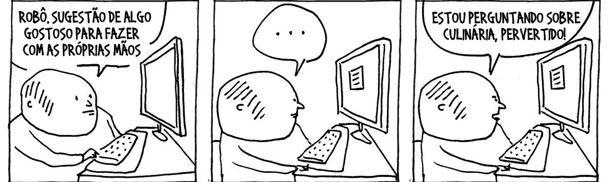 A tira de André Dahmer, publicada em 09.06.2025, tem três quadros. No primeiro quadrinho, um homem está de frente para um computador. Ele fala: "Robô, sugestão de algo gostoso para fazer com as próprias mãos". No segundo quadrinho, o homem lê, na tela, uma caixa de texto gerada pela sua pergunta. No terceiro e último quadro, o homem reclama: "Estou perguntando sobre culinária!".