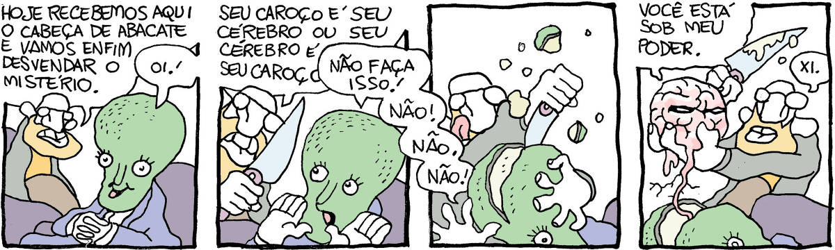 1) Um entrevistador, de óculos e barba, senta-se à frente de uma pessoa cuja cabeça é um grande abacate, com olhos, nariz e boca. O entrevistador diz: “Hoje recebemos aqui o Cabeça de Abacate e vamos enfim desvendar o mistério”. O Cabeça de Abacate diz, sorridente: “Oi!” 2) O entrevistador avança com uma enorme faca e diz: “Seu caroço é seu cérebro ou seu cérebro é seu caroço?” - o Cabeça de Abacate se apavora e pede: “Não faça isso! Não! Não! Não!” 3) O entrevistador rasga a cabeça do Cabeça de Abacate com a faca, revelando a polpa interior. 4) O entrevistador segura na mão o caroço do Cabeça de Abacate - que é um cérebro, com dois olhos malignos. O cérebro fala: “Você está sob meu poder” - o entrevistador fala: “Xi.”