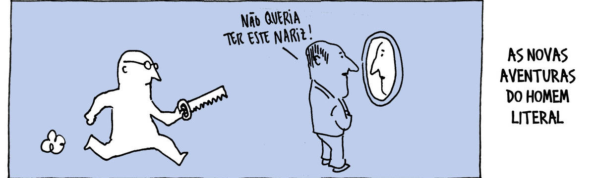 A tira de André Dahmer, publicada em 14.06.2025, tem apenas um quadro. Com a legenda "As novas aventuras do Homem Literal", a imagem mostra o personagem Homem Literal correndo com um serrote em mãos. Ele vai em direção a um homem que, triste, se olha no espelho. O homem diz: "Não queria ter este nariz!".