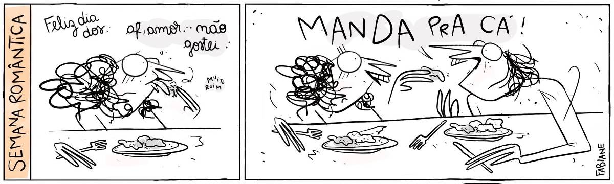 A tira Viver Dói, de Fabiane Langona, publicada em 14/06/25 intitulada “Semana romântica / Feliz dia dos…”, é composta por  dois quadros horizontais. No primeiro vemos uma almoçando em uma mesa. Ela parece enjoada e tira um pedaço de comida mastigada da boca. No quadro seguinte, a cena se abre, e vemos que ela está acompanhada de um namorado. O namorado tem a boca aberta e a namorada está colocando nela o pedaço de comida mastigada. No quadrinho 1, a namorada diz: “Af amor…, não gostei..”. Na sequência, o namorado responde: “MANDA PRA CÁ!”. 