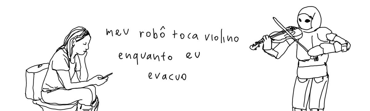 A tirinha em preto e branco de Estela May, publicada em 17/06/25, traz uma mulher sentada numa privada mexendo no celular, e em sua frente um robô que toca violino. Entre os dois, “meu robô toca violino enquanto eu evacuo”.